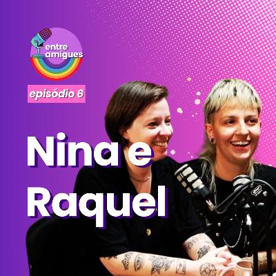 Entre Amigues #6: Lésbicas, criadoras espaços seguros e de resistência com Nina Veloso e Raquel Braga