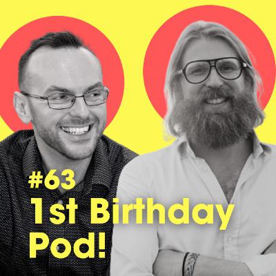 '1st Birthday Pod!' - Sanderson Jones & James Croft - Ep #64 '1st Birthday Pod!' - Sanderson Jones & James Croft - Ep #64