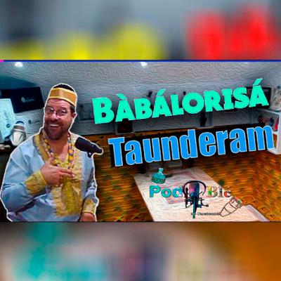 Taunderam Bàbálorisá Taunderam Bàbálorisá