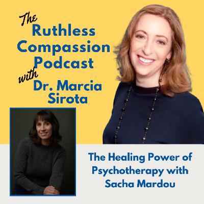 182 - The Healing Power of Psychotherapy with Sacha Mardou 182 - The Healing Power of Psychotherapy with Sacha Mardou