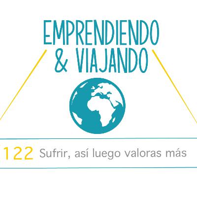 122 - Sufrir, así luego valoras más