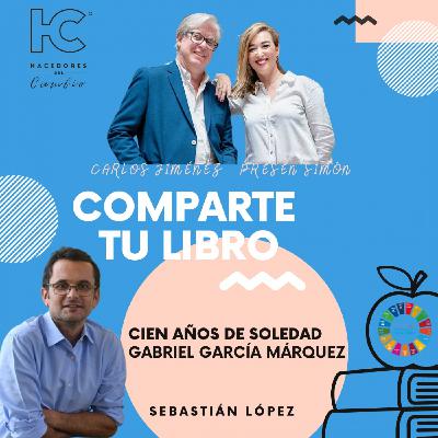 #245 Carlos Jiménez charla con Sebastián López, sobre "Cien Años de Soledad", Gabriel García Márquez