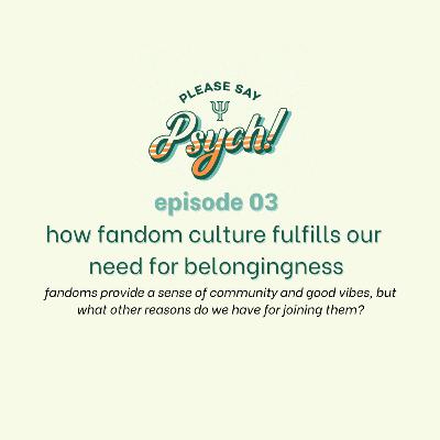 3: how fandom culture fulfills our need for belongingness