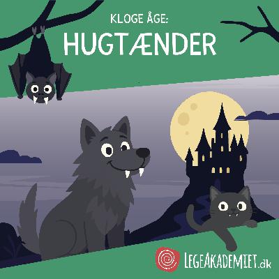 Kloge Åge fortæller om: Hugtænder Kloge Åge fortæller om: Hugtænder