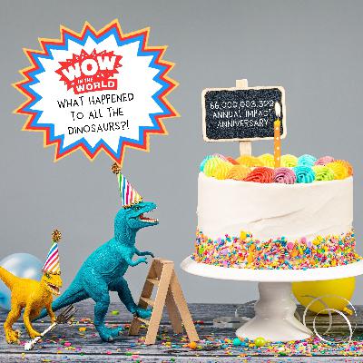 What Happened to the Dinosaurs?! (10/6/25)