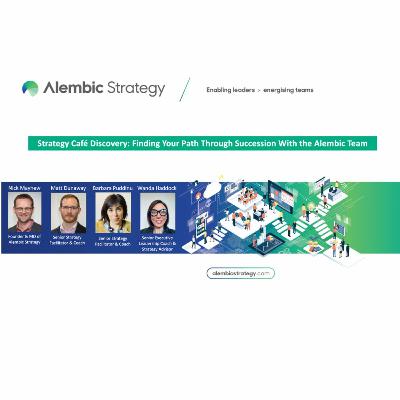 Strategy Café Discovery: Finding Your Path Through Succession With the Alembic Team Strategy Café Discovery: Finding Your Path Through Succession With the Alembic Team