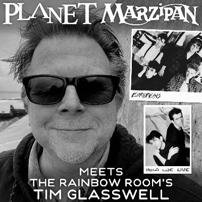 140. Planet Marzipan Meets the Rainbow Room's Tim Glasswell