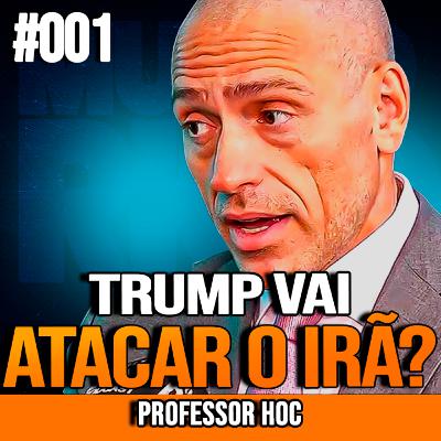 PROFESSOR HOC | TRUMP VAI ATACAR O IRÃ? | INSIGHTCAST #001 PROFESSOR HOC | TRUMP VAI ATACAR O IRÃ? | INSIGHTCAST #001