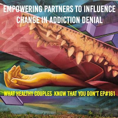 Empowering Partners to Influence Change in Addiction Denial Empowering Partners to Influence Change in Addiction Denial