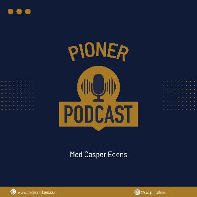 6# Pioner Podcast - m. Troels Bech