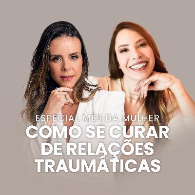S03E05 [LIVE] - COMO SE CURAR DE RELAÇÕES TRAUMÁTICAS