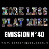 Work Less Play More #40 Work Less Play More #40