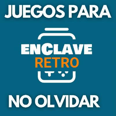 Enclave Gamer T2x32 - Juegos para olvidar y REJUGAR Enclave Gamer T2x32 - Juegos para olvidar y REJUGAR