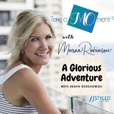 Episode 5: "A Glorious Adventure" featuring Joann Grochowski - The Second Half of Life is all about "taking control of your own ship"