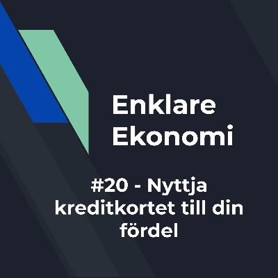 #20 - Nyttja kreditkortet till din fördel