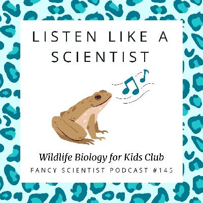 LISTEN Like a Scientist: Tips & Tools | Wildlife Biology for Kids Club