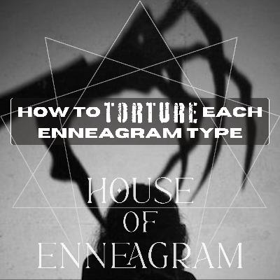 How To Torture Each Enneagram Type How To Torture Each Enneagram Type