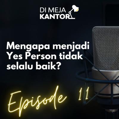 11 | Mengapa Menjadi "Yes Person" di Kantor tidak selalu baik?