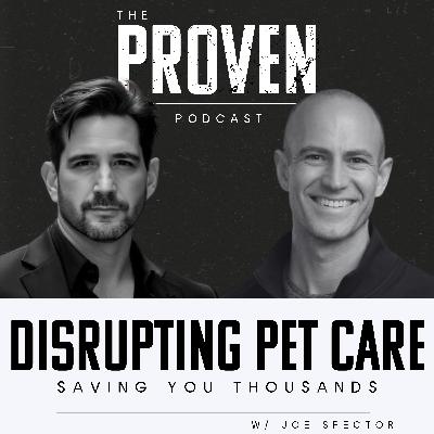 Disrupting Pet Care, Saving You Thousands - Joe Spector