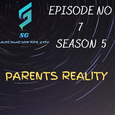 PARENTS REALITY - Sujeet Govindani E7 S5