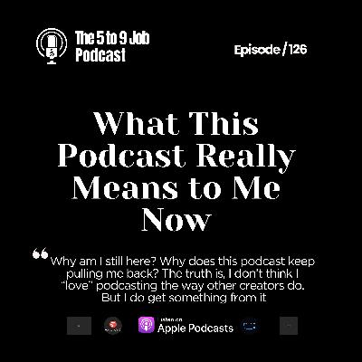 Why I Almost Quit This Podcast… And Why I’m Still Here