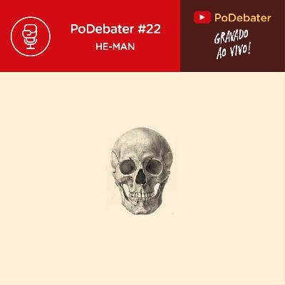 PODEBATER#022 - He-Man PODEBATER#022 - He-Man