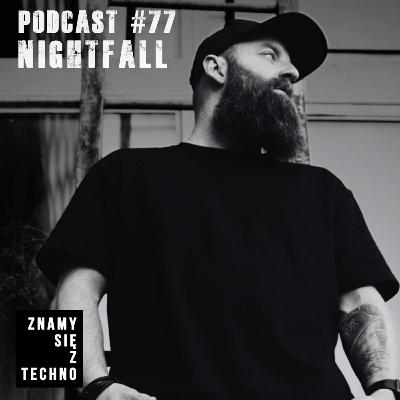 [Znamy sie z Techno Podcast #77] Nightfall