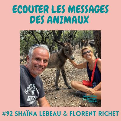 #92 Communication animale : écoutons ce qu’ils ont à nous dire | Shaïna Lebeau et Florent Richet #92 Communication animale : écoutons ce qu’ils ont à nous dire | Shaïna Lebeau et Florent Richet