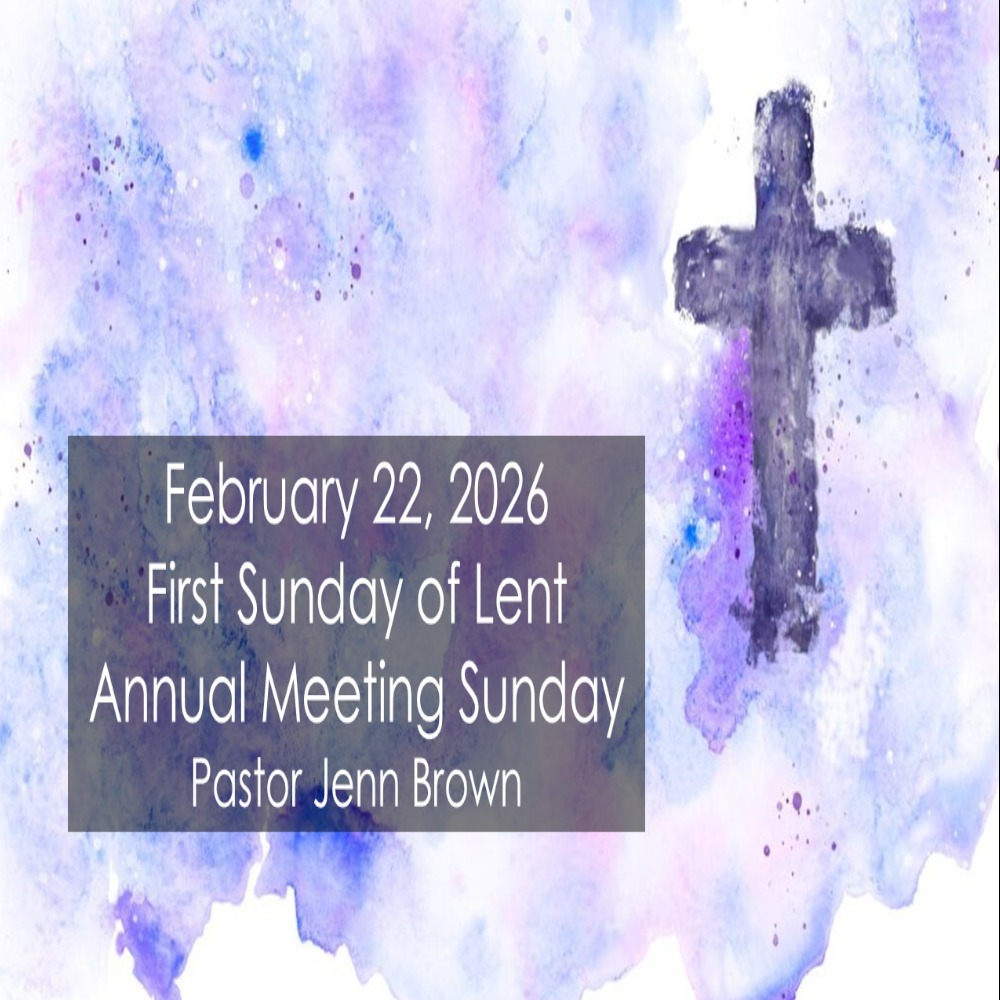 February 22nd, 2026 - First Sunday of Lent & Annual Meeting