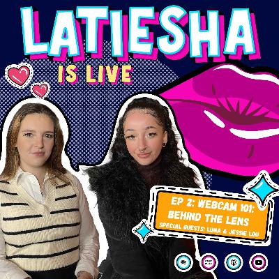 S1 EP2: Webcam 101 - Behind The Lens With Luna & Jessie Lou