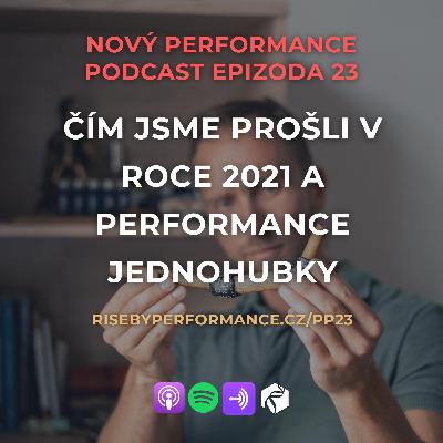 #23: Čím jsme prošli v roce 2021 a Performance jednohubky #23: Čím jsme prošli v roce 2021 a Performance jednohubky