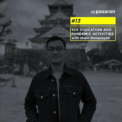 #13 Sex Education and Pandemic Activities with Ilham Firmansyah