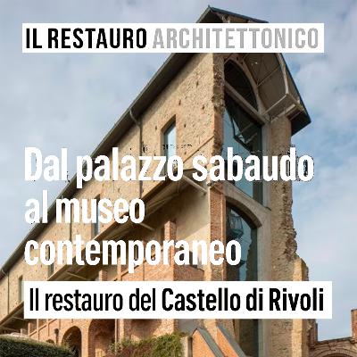 Dal palazzo sabaudo al museo contemporaneo : Il restauro del castello di Rivoli