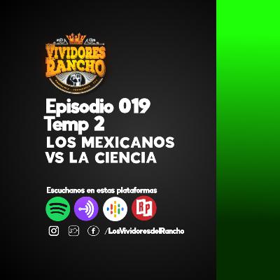 Los Vividores del Rancho LOS MEXICANOS VS LA CIENCIA Episodio 019, Temp 02