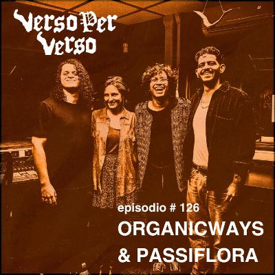 VxV 126: Passiflora & Organicways