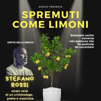 Spremuti come Limoni con Stefano Rossi Spremuti come Limoni con Stefano Rossi