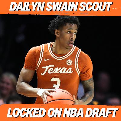 Dailyn Swain is a lock to be a first round pick in the 2026 NBA Draft