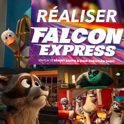 Réaliser le film Falcon Express | avec Benoît Daffis et Jean-Christian Tassy (Studio TAT) | Benjamin Cerbai
