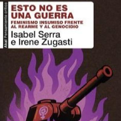 EGdSC 8x17. 8m, libro: Esto no es una guerra. Feminismo insumiso frente al rearme y el genocidio. (Irene Zugasti)