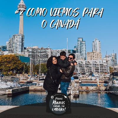 #2 - Como viemos para o Canadá #2 - Como viemos para o Canadá