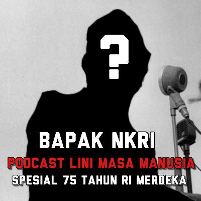 Eps 2 | Bapak NKRI Yang Mungkin Anda Tidak Ketahui (lanjutan) | Part 2