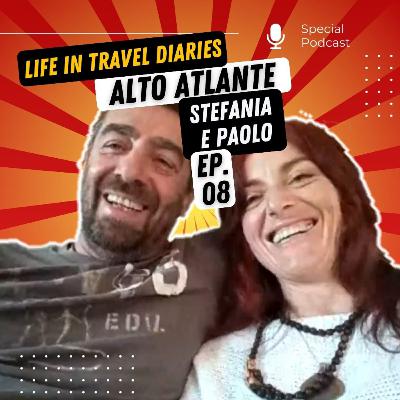 Life in Travel Diaries ep. 08 - Alto Atlante in Marocco | Stefania e Paolo