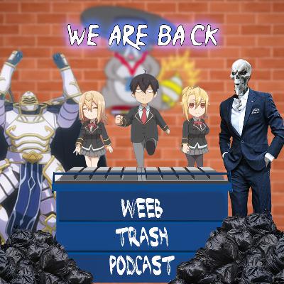 We're Back Episode 10 Weeb Trash Podcast