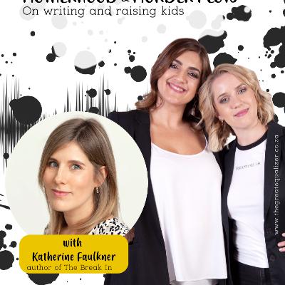 Episode 107 | MOTHERHOOD & MURDER PLOTS! Author Katherine Faulkner on writing and raising kids Episode 107 | MOTHERHOOD & MURDER PLOTS! Author Katherine Faulkner on writing and raising kids