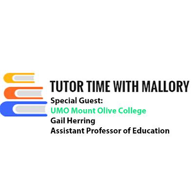 Tutor Time With Mallory- Interview w/ Gail Herring, Assistant Professor of Education at the University of Mount Olive Tutor Time With Mallory- Interview w/ Gail Herring, Assistant Professor of Education at the University of Mount Olive