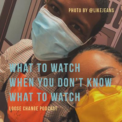 Ep 17 | What to Watch When You Don't Know What to Watch