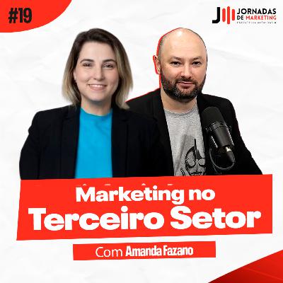 #19 Marketing no Terceiro Setor | Jornadas de Marketing com Amanda Fazano