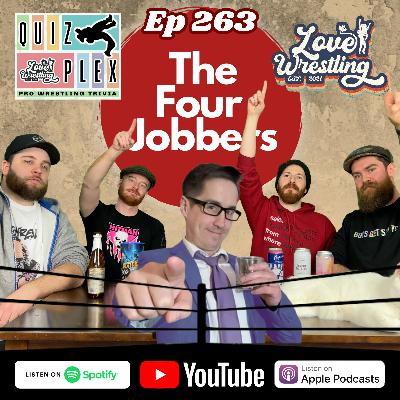 Ep 263 - Love Wrestling x The Four Jobbers