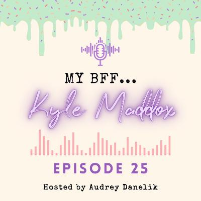 MY BFF #25 - Kyle Maddox MY BFF #25 - Kyle Maddox
