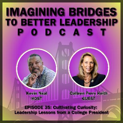 Colleen Perry Keith: Cultivating Curiosity: Leadership Lessons from a College President